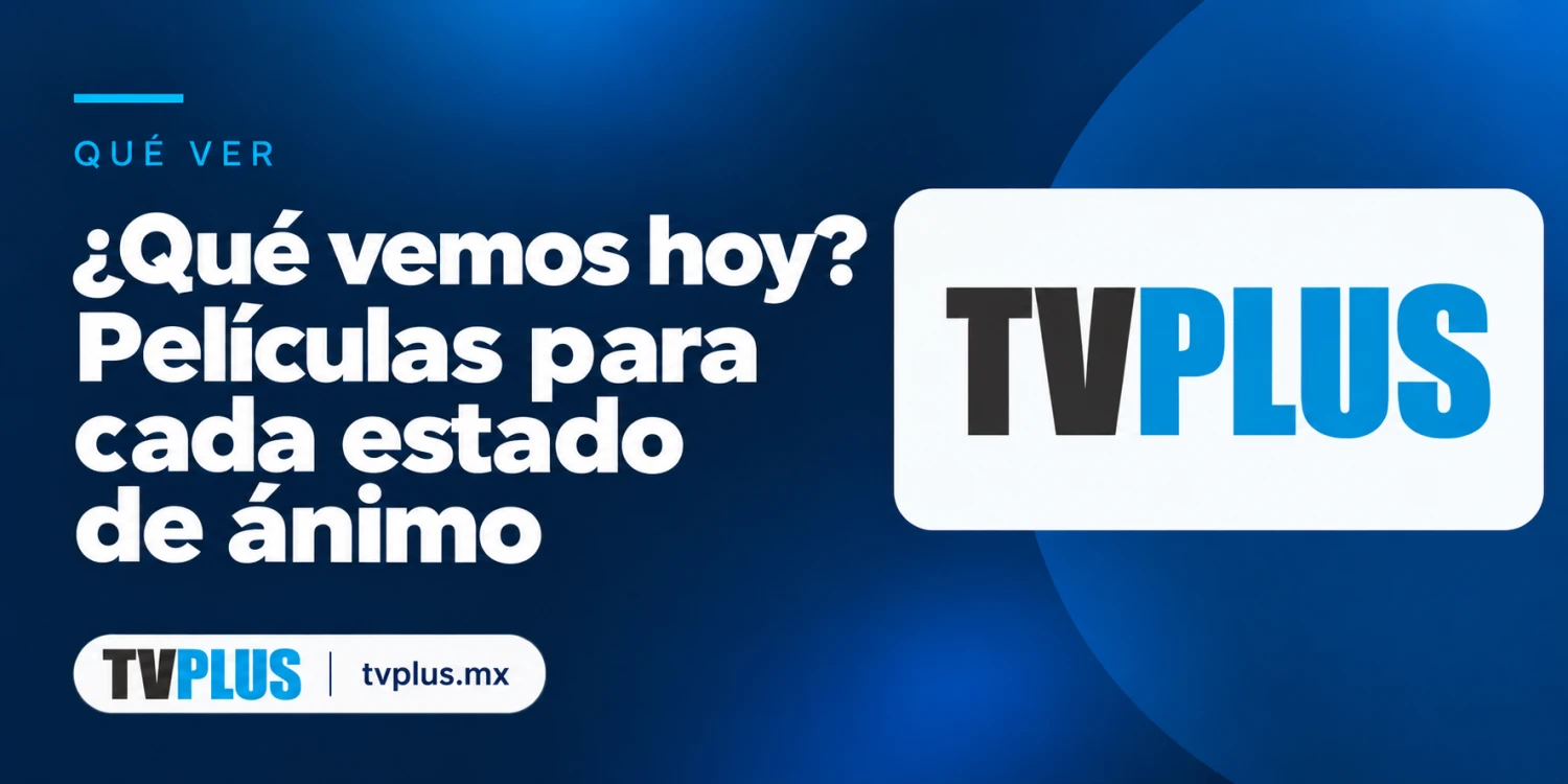 Logo de TVplus con el título «¿Qué vemos hoy? Películas para cada estado de ánimo».