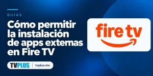 Portada de Fire TV con el título «Cómo permitir la instalación de apps externas en Fire TV».