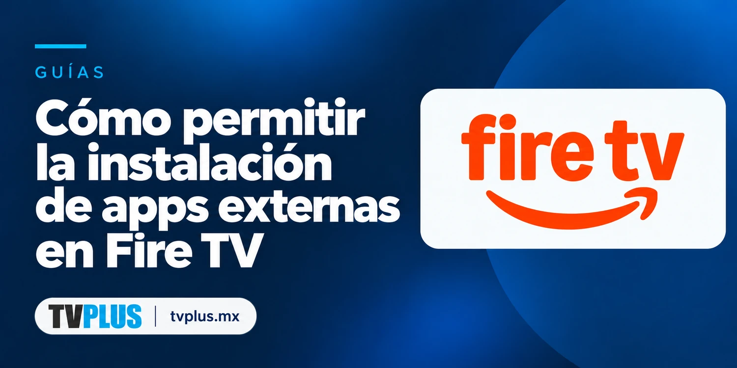 Portada de Fire TV con el título «Cómo permitir la instalación de apps externas en Fire TV».