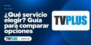 Portada de TVplus con el título «¿Qué servicio elegir? Guía para comparar opciones».