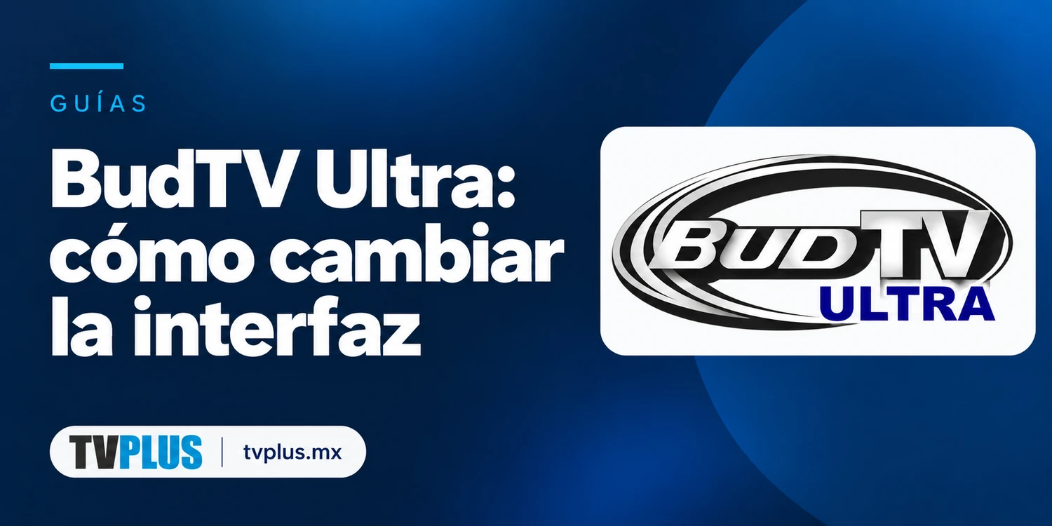Portada de BudTV Ultra con el título «BudTV Ultra: cómo cambiar la interfaz».