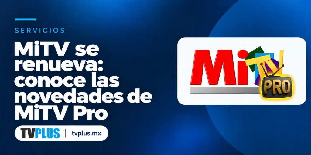 Portada de MiTV Pro con el título «MiTV se renueva: conoce las novedades de MiTV Pro».